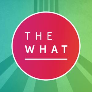 The What Podcast