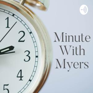 Minute with Myers