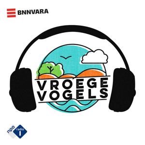 Vroege Vogels in 30 minuten by NPO Radio 1 / BNNVARA