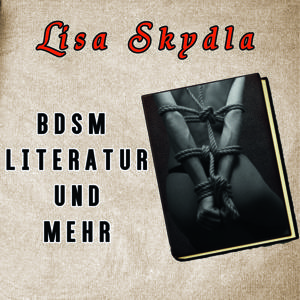 Lisa Skydla & Friends - BDSM, Literatur und mehr