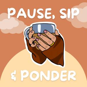 Pause, Sip & Ponder