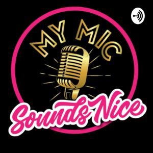 My Mic Sounds Nice w/ Cat & Keisha