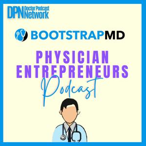 BootstrapMD - Physician Entrepreneurs Podcast with Dr. Mike Woo-Ming