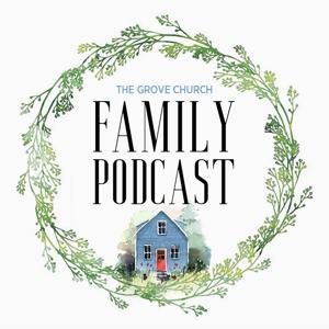 Grove Family Podcast