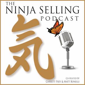 The Ninja Selling Podcast by Matt Bonelli and Garrett Frey
