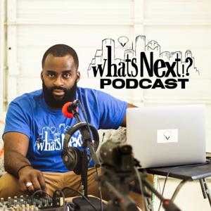 Whats Next!? Podcast