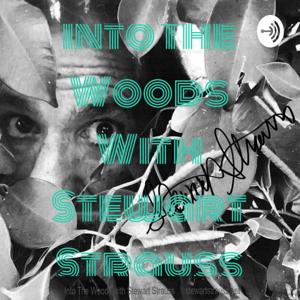 Into The Woods With Stewart Strauss