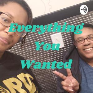 Everything You Wanted