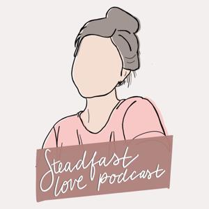 Steadfast Love Podcast