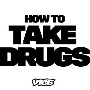 How to Take Drugs by VICE