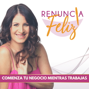 Renuncia Feliz Podcast by Marissa