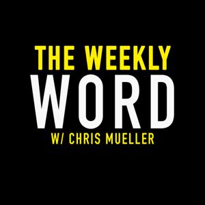 The Weekly Word, w/ Chris Mueller