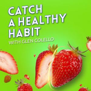 The Catch A Healthy Habit podcast   host Glen Colello