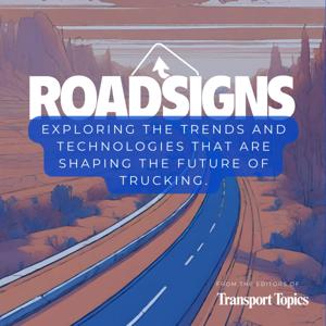 RoadSigns A Transport Topics Podcast by Transport Topics