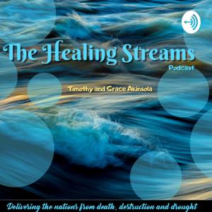 Healing Streams Podcast by Timothy and Grace Akinsola.