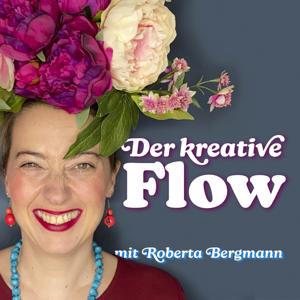 Der kreative Flow – Entfalte Deine kreative Stimme! by Roberta Bergmann