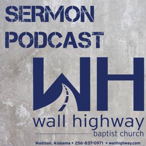 Wall Highway Baptist Church Sermon Podcast