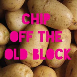 Chip Off The Old Block