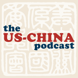 The US-China Podcast by National Committee on U.S.-China Relations