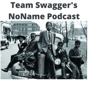 Team Swagger NoName Podcast