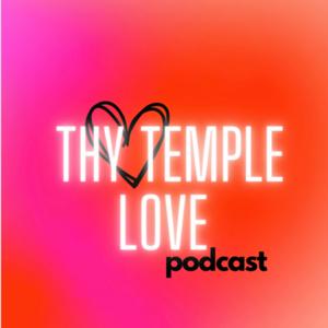 Thy Temple Love Podcast