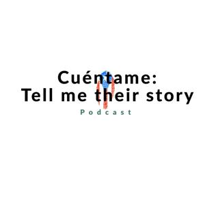 Cuentame: Tell me their story