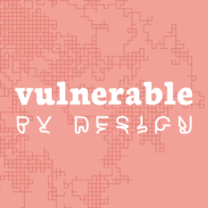 Vulnerable By Design