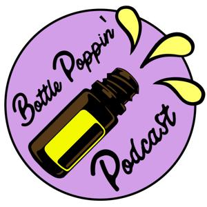 Essential Oil Bottle Poppin Podcast, where you can learn the best ways to use essential oils. by Essential Oil Bottle Poppin Podcast