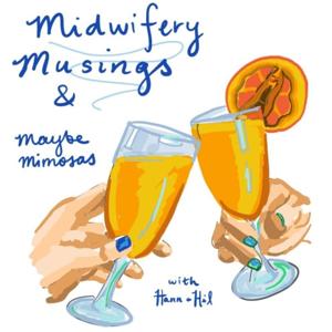 Midwifery Musings--and Maybe Mimosas! With Hann & Hil