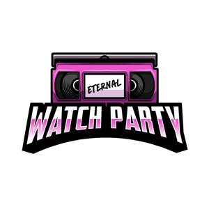 Eternal Watch Party