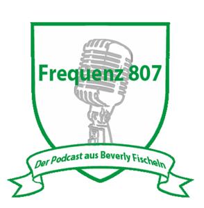 Frequenz 807 - Der Podcast aus Beverly Fischeln