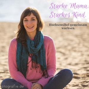 Starke Mama, starkes Kind / Hochsensibel gemeinsam wachsen by Julia Singer