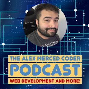 Alex Merced Coder Podcast - Web Development and More!