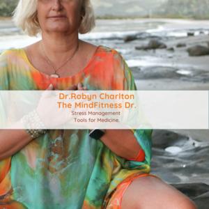 Dr.Robyn Charlton, The Mind Fitness Doctor: Stress Management Tools for Medicine