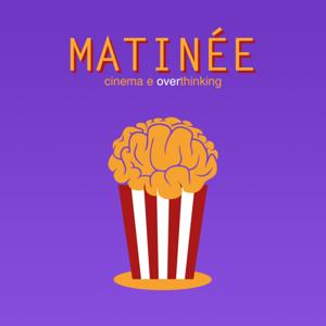 Matinée - Un podcast di cinema e overthinking