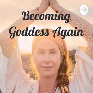 Becoming Goddess Again