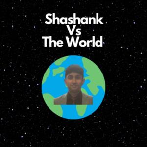 Shashank Vs The World