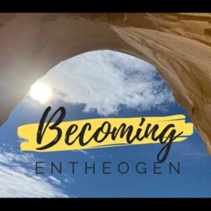 Becoming Entheogen