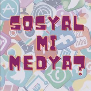 Sosyal mi Medya?