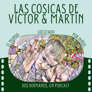 Las cosicas de Víctor y Martín Podcast