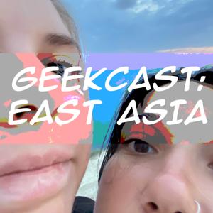 GeekCast: East Asia