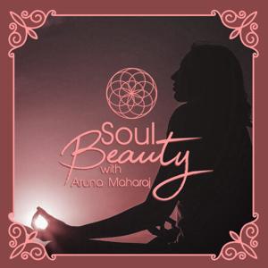 Soul Beauty with Aruna Maharaj