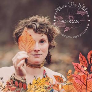 Where The Wild Women Grow Podcast