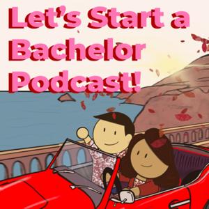 Let’s Start a Bachelor Podcast!