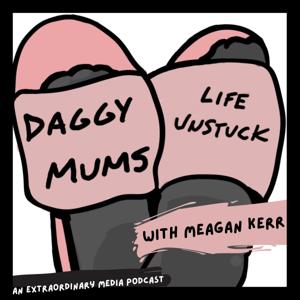 Daggy Mums Life Unstuck by Extraordinary Media