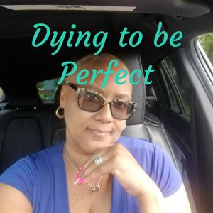 Dying to be Perfect