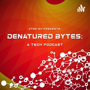 Denatured Bytes - The Tech Podcast