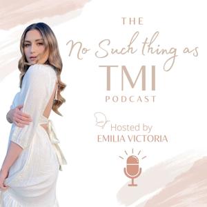 No Such Thing As TMI by Emilia Victoria