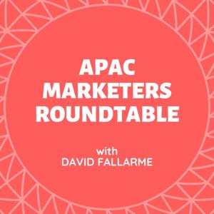 APAC Marketers Roundtable Podcast