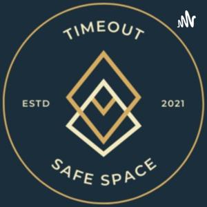 Timeout: Safe Space